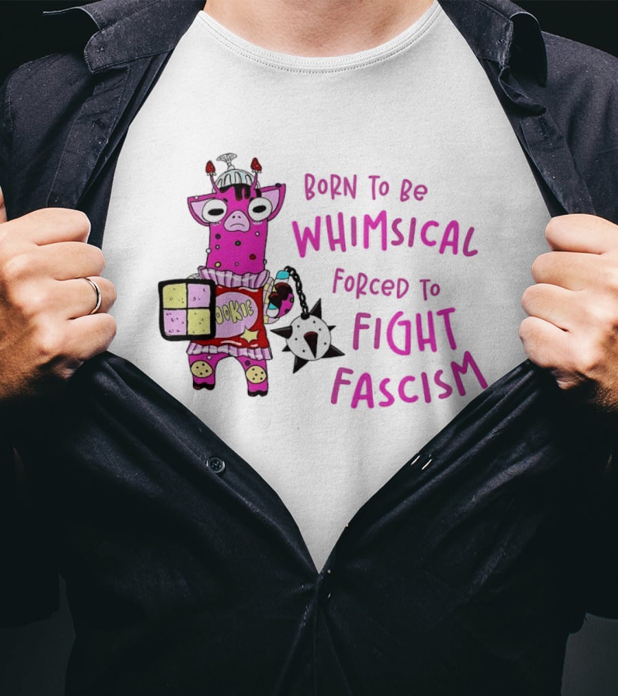 Born To Be Whimsical Forced To Fight Fascism Cookie Cow T-Shirt