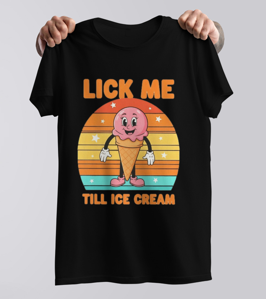 Lick Me Till Ice Cream Cartoon Ice Cream Cone Retro Stripes T-Shirt
