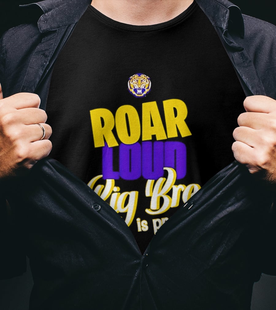 LSU Tigers Roar Loud Big Bro Is Proud Tiger Head T-Shirt