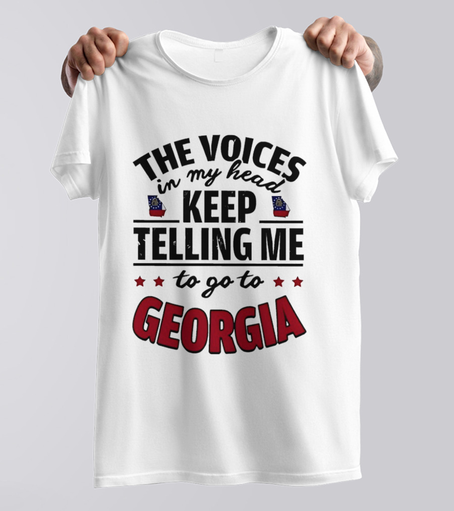 The Voices In My Head Keep Urging Me To Visit Georgia State T-Shirt