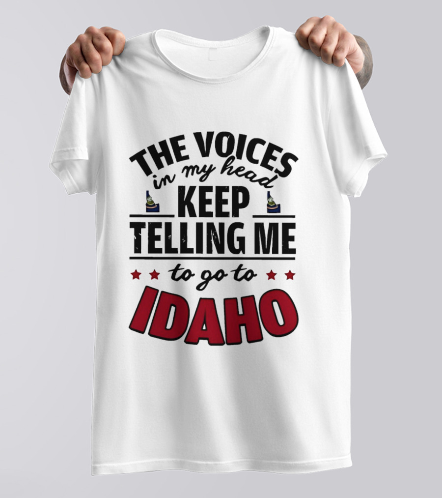 The Voices In My Head Keep Telling Me To Go To Idaho Flask And Stars T-Shirt