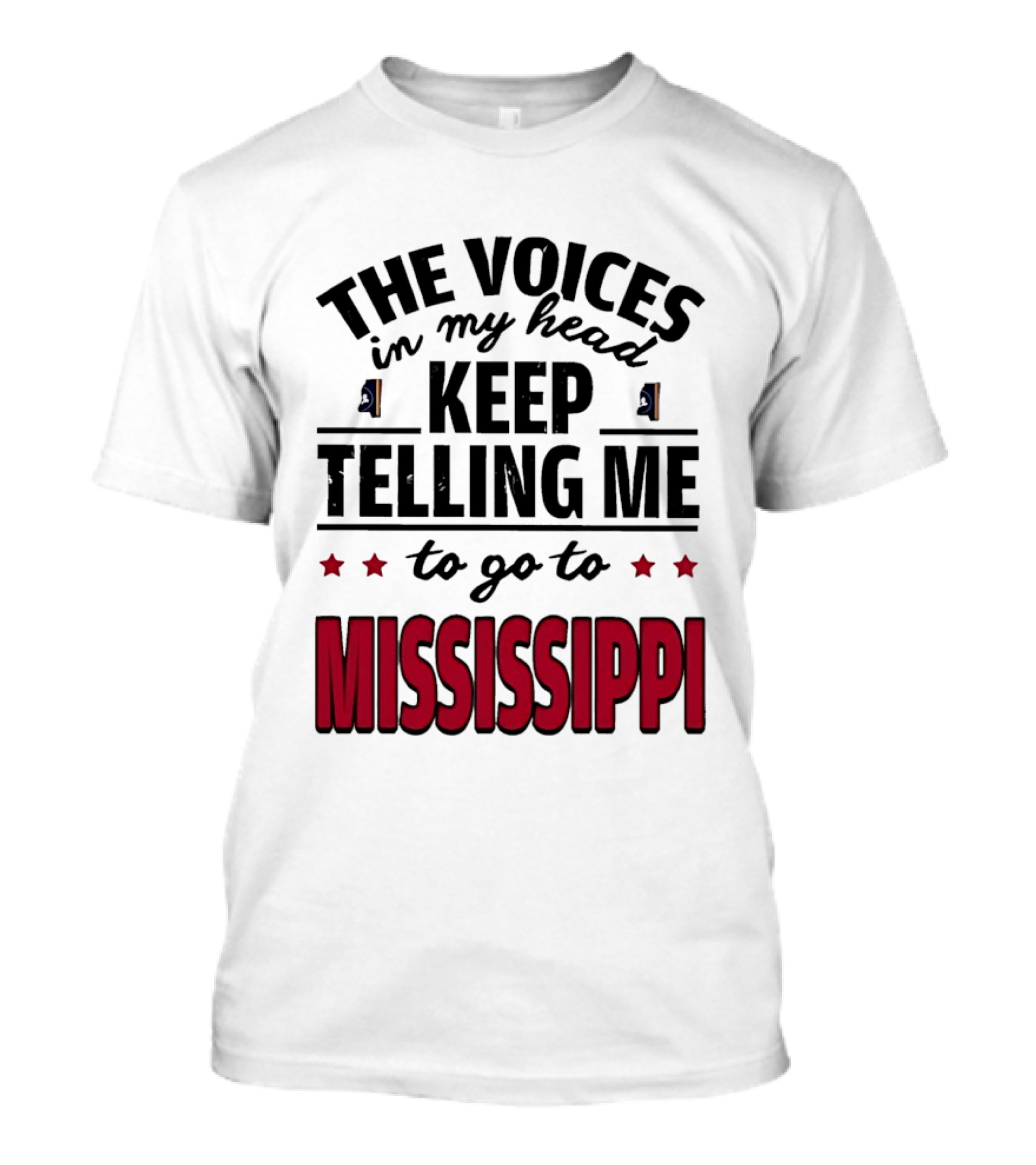 The Voices In My Head Keep Telling Me To Go To Mississippi T-Shirt