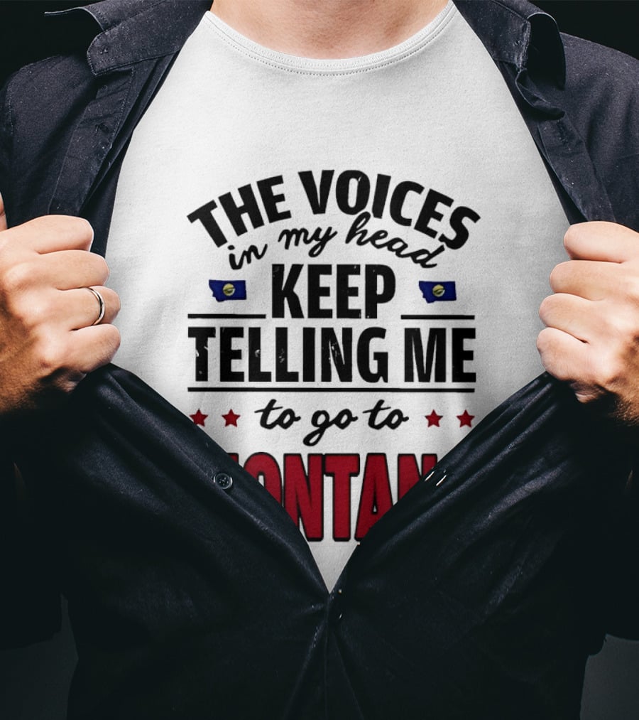 The Voices In My Head Keep Telling Me To Go To Montana State Flag Stars T-Shirt
