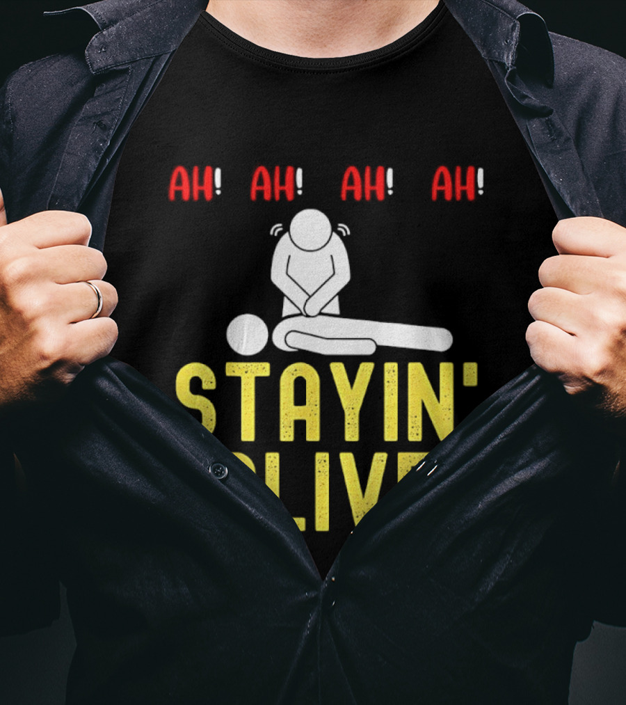 Ah Ah Ah Stayin' Alive EMT Paramedic CPR RN ICU Nurse T-Shirt