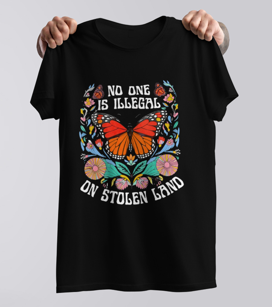 No One Is Illegal Butterfly Stolen Land Floral T-Shirt