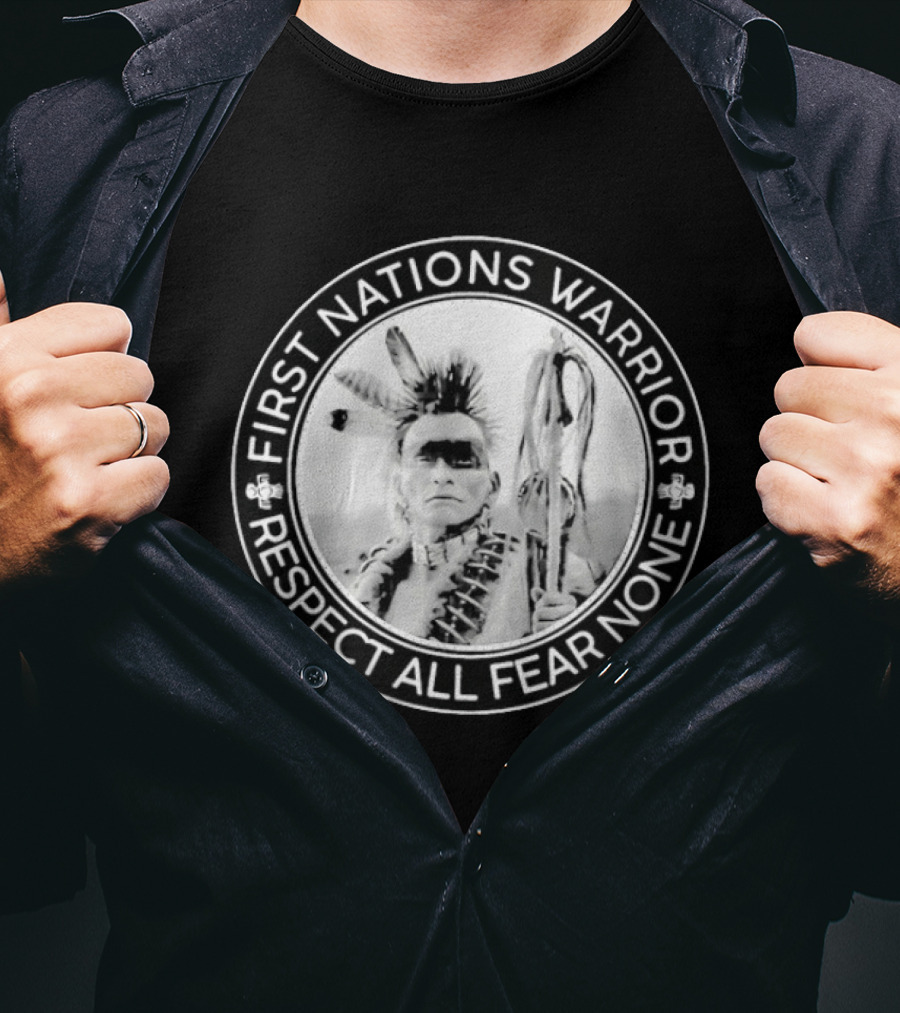 First Nations Warrior Respect All Fear None Indigenous Empowerment T-Shirt