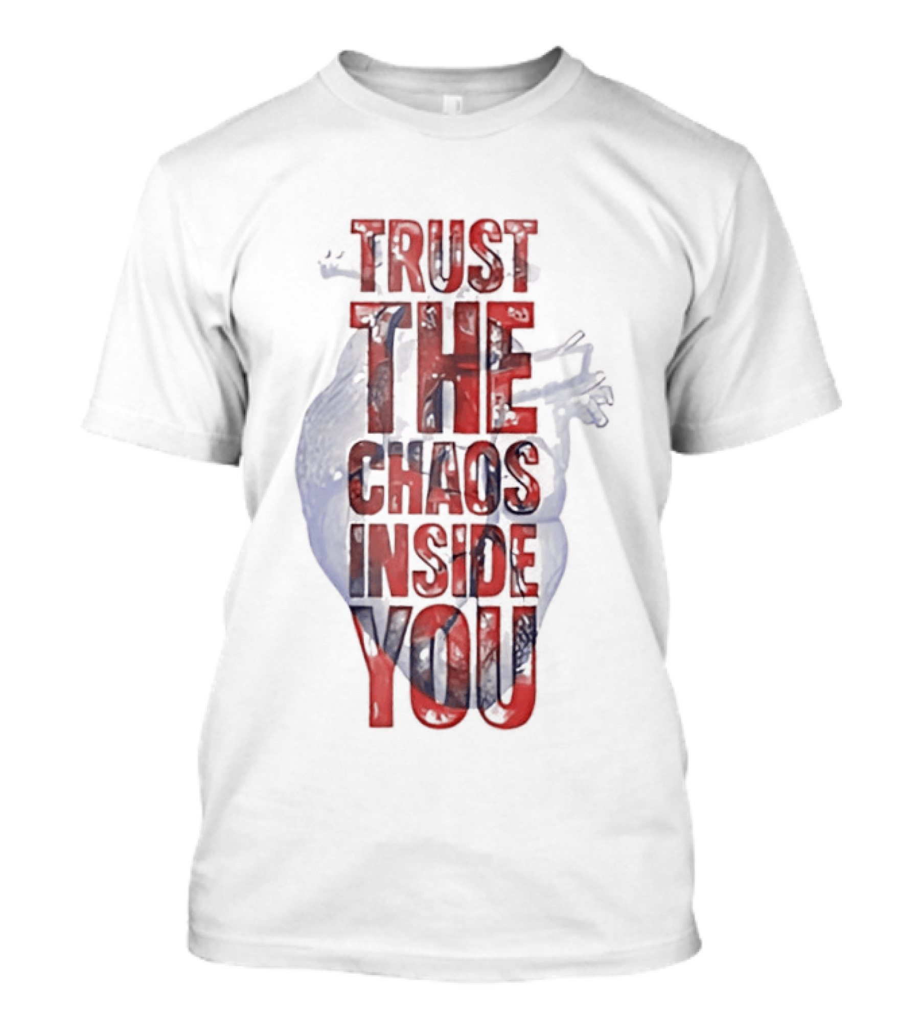 Trust The Chaos Inside You Heart T-Shirt