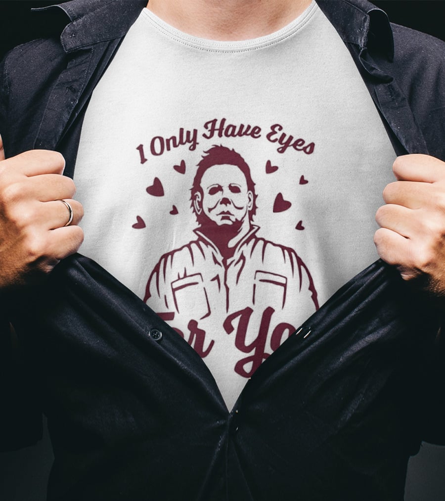 Michael Myers I Only Have Eyes For You Valentine's Day Hearts T-Shirt