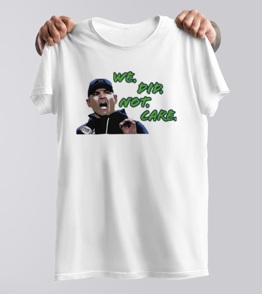 Mike Macdonald We Did Not Care Seattle Seahawks T-Shirt