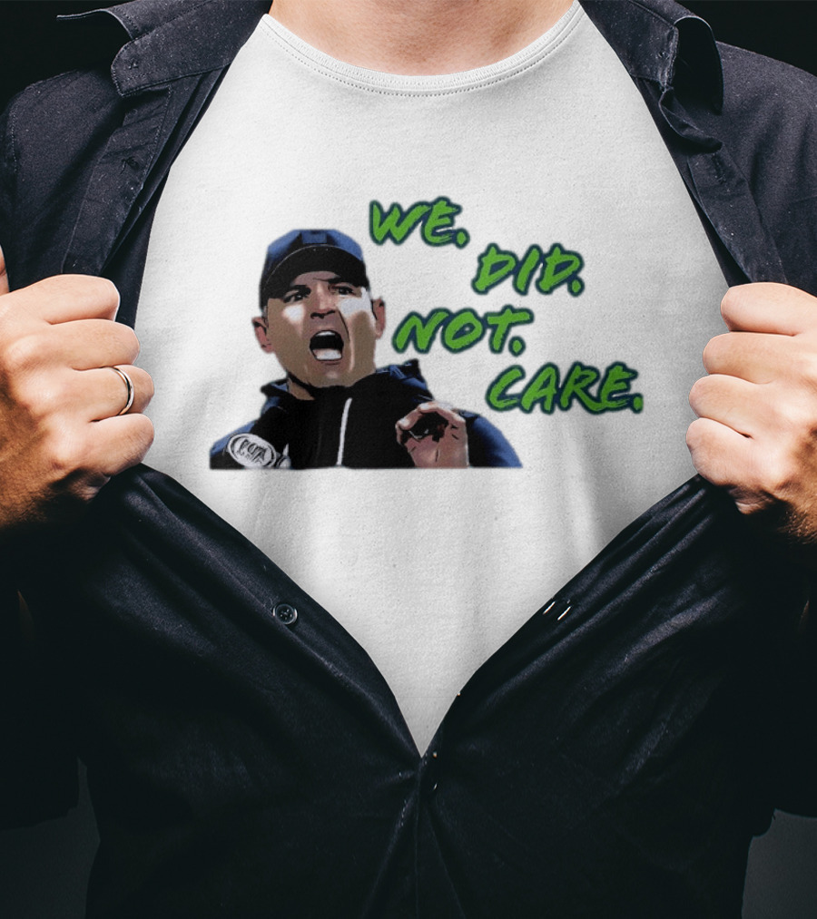 Mike Macdonald We Did Not Care Seattle Seahawks T-Shirt