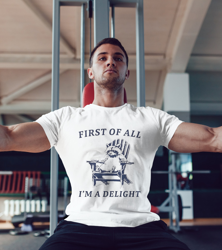 First Of All Raccoon Sitting On Chair I'm A Delight T-Shirt