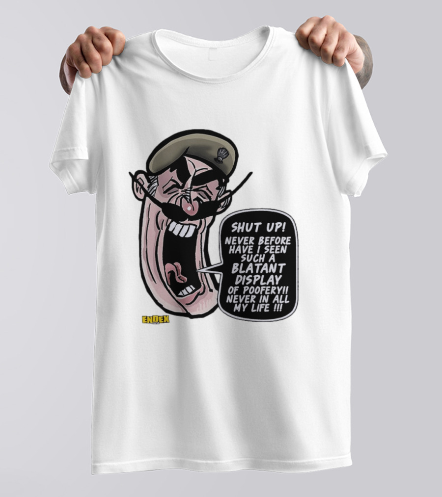 Shut Up Never Before Have I Seen Such A Blatant Display Of Poofery Never In All My Life Comic Cartoon Character Endex T-Shirt