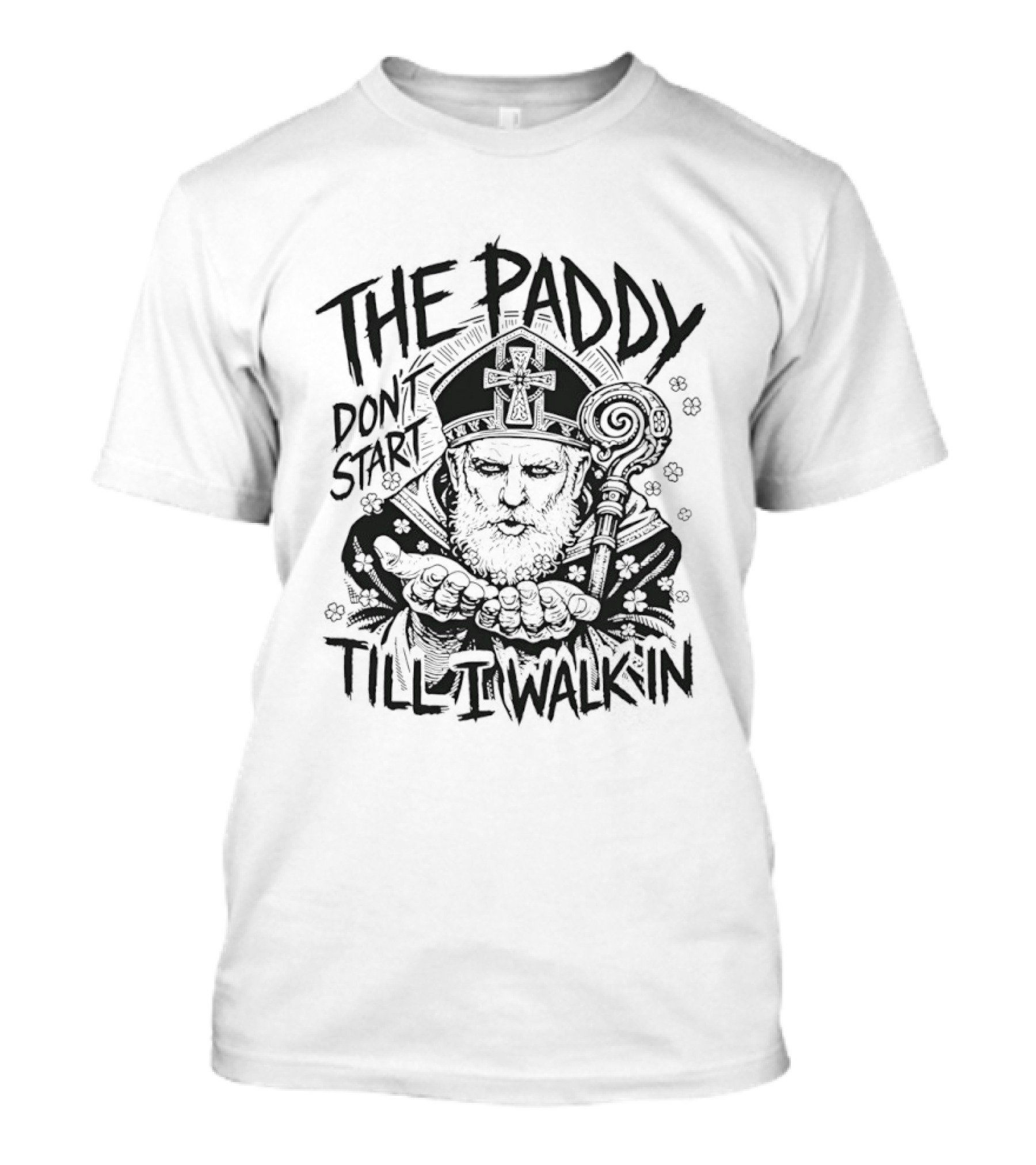 The Paddy Don't Start Till I Walk In Saint Patrick Iconic Celebration T-Shirt