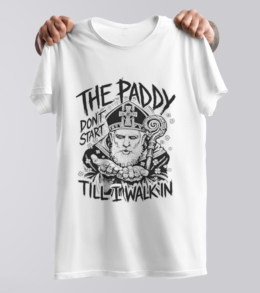 The Paddy Don't Start Till I Walk In Saint Patrick Iconic Celebration T-Shirt