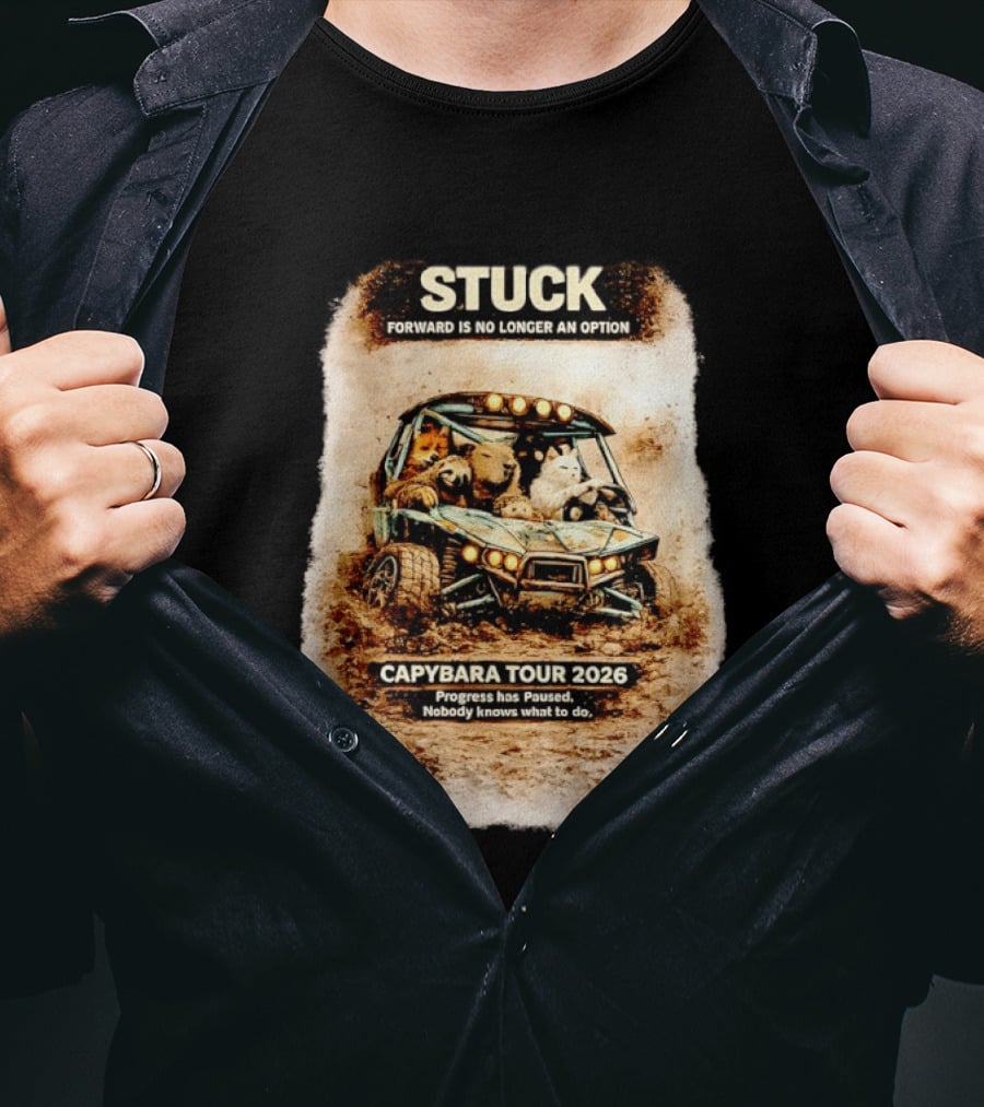 Stuck Forward Is No Longer An Option Capybara Tour 2026 Progress Has Paused Nobody Knows What To Do Text On Off Road Buggy With Animals T-Shirt