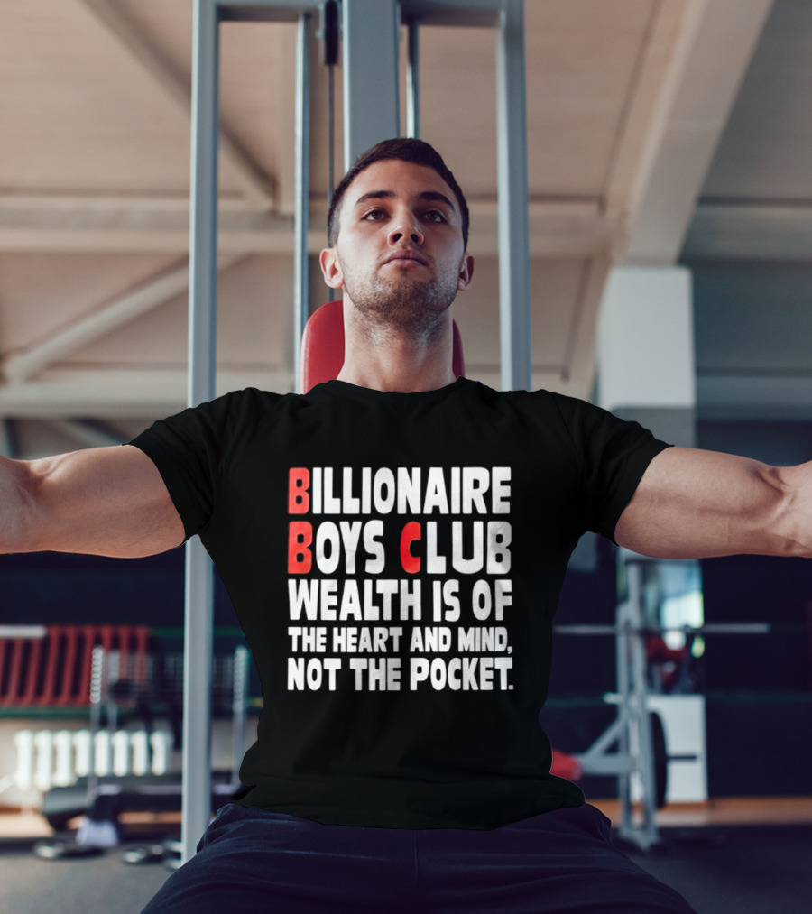 Billionaire Boys Club Wealth Is Of The Heart And Mind Not The Pocket T-Shirt