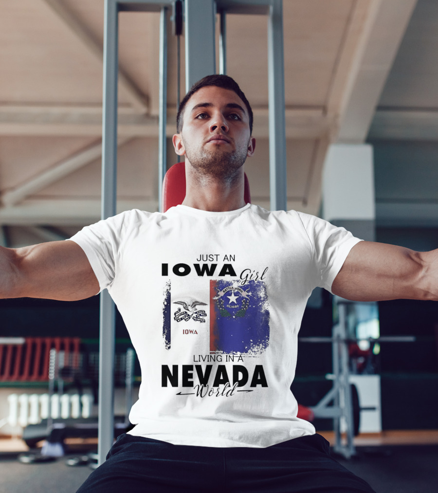 Just An Iowa Girl Living In A Nevada World Iowa State Nevada Flag T-Shirt