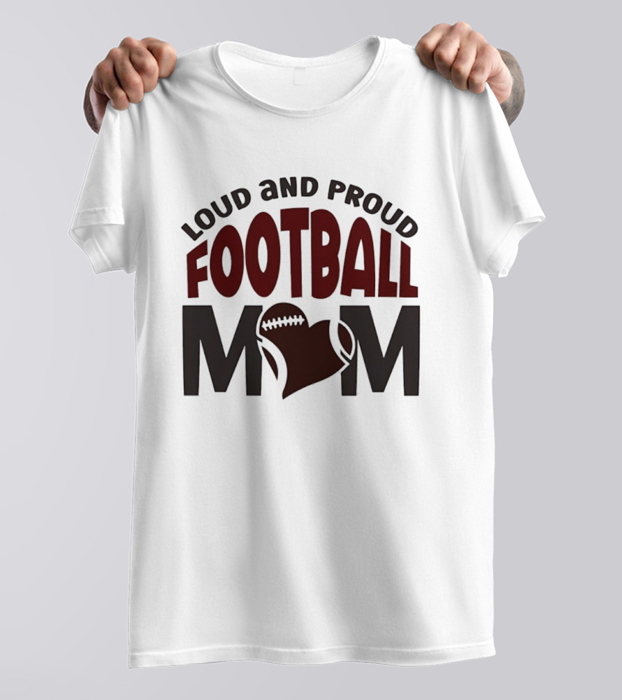 Loud And Proud Football Mom Heart T-Shirt
