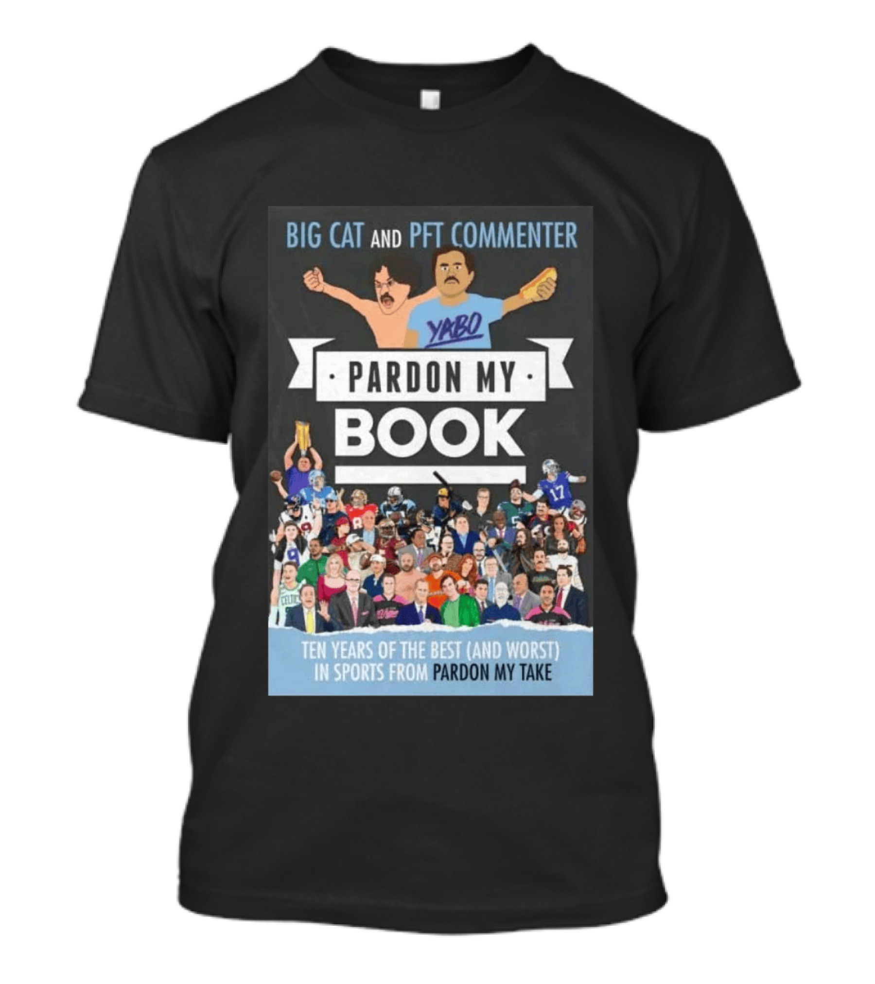 Big Cat And PFT Commenter Yabo Pardon My Book Ten Years Of The Best And Worst In Sports From Pardon My Take T-Shirt