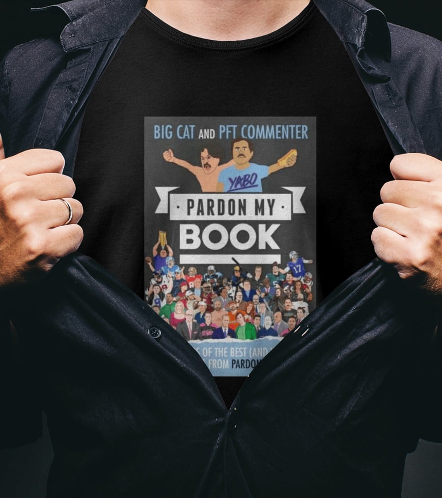 Big Cat And PFT Commenter Yabo Pardon My Book Ten Years Of The Best And Worst In Sports From Pardon My Take T-Shirt