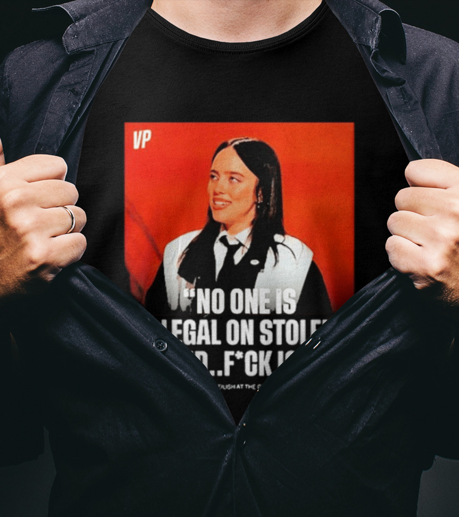 No One Is Illegal On Stolen Land F*ck ICE VP Billie Eilish Grammy Win T-Shirt