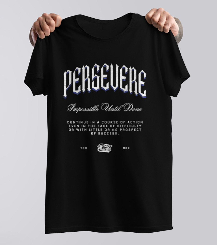 Persevere Impossible Until Done Tango Charlie Motivational T-Shirt