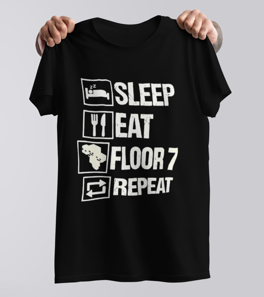 Sleep Eat Floor 7 Repeat T-Shirt