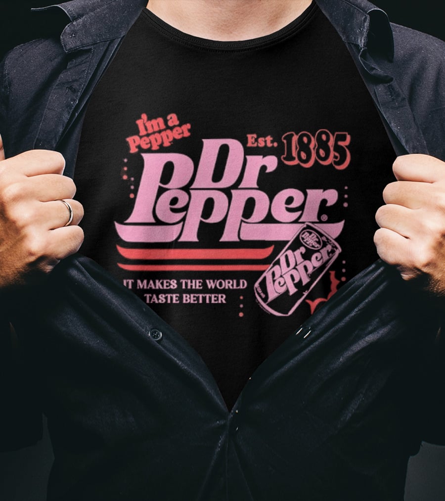 Dr Pepper I'm A Pepper Est 1885 It Makes The World Taste Better T-Shirt