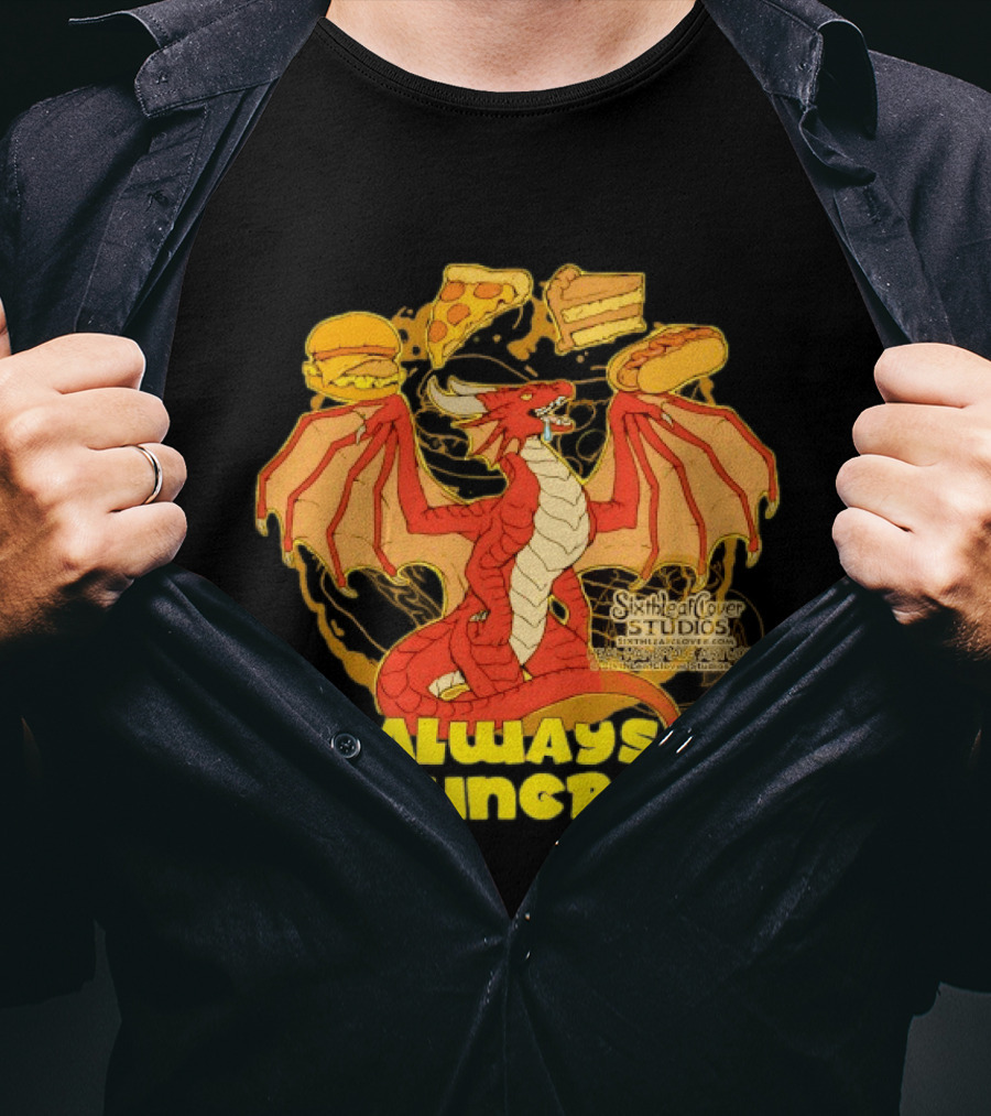Always Hungry Dragon Pizza Burger Fast Food Sixleafclover Studios T-Shirt