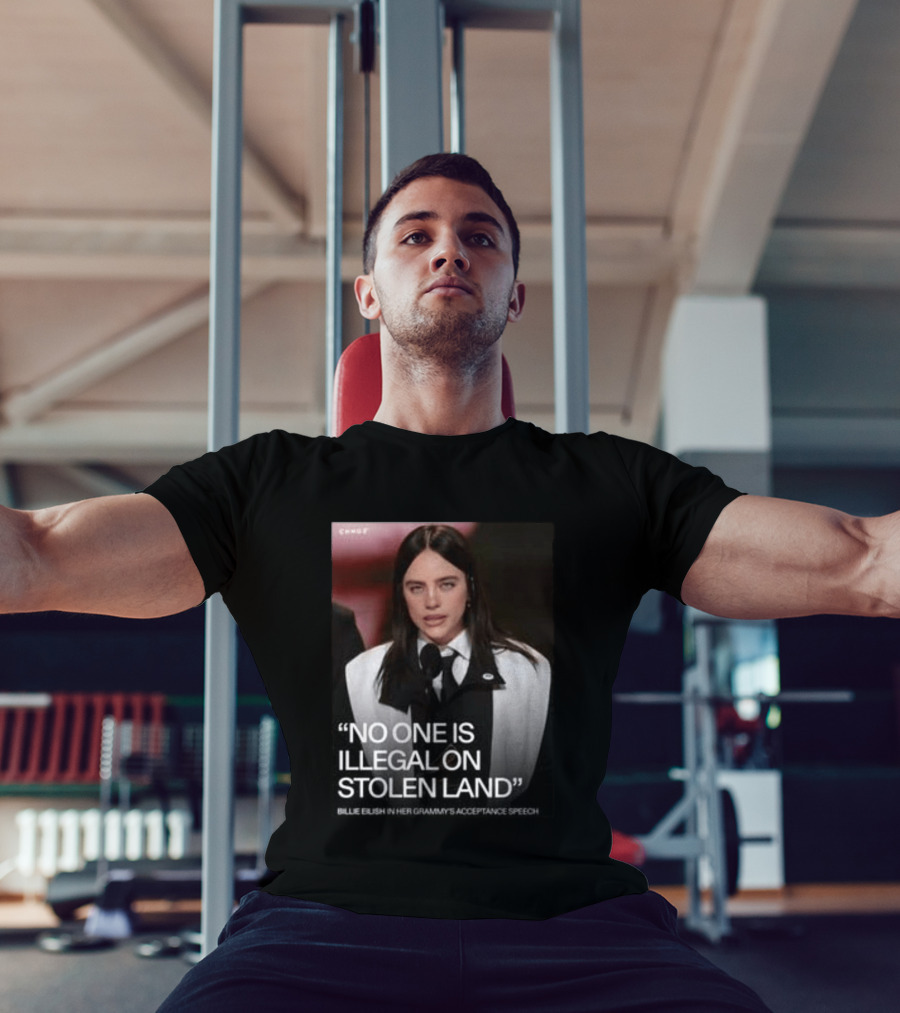 Billie Eilish Grammy Speech No One Is Illegal On Stolen Land T-Shirt