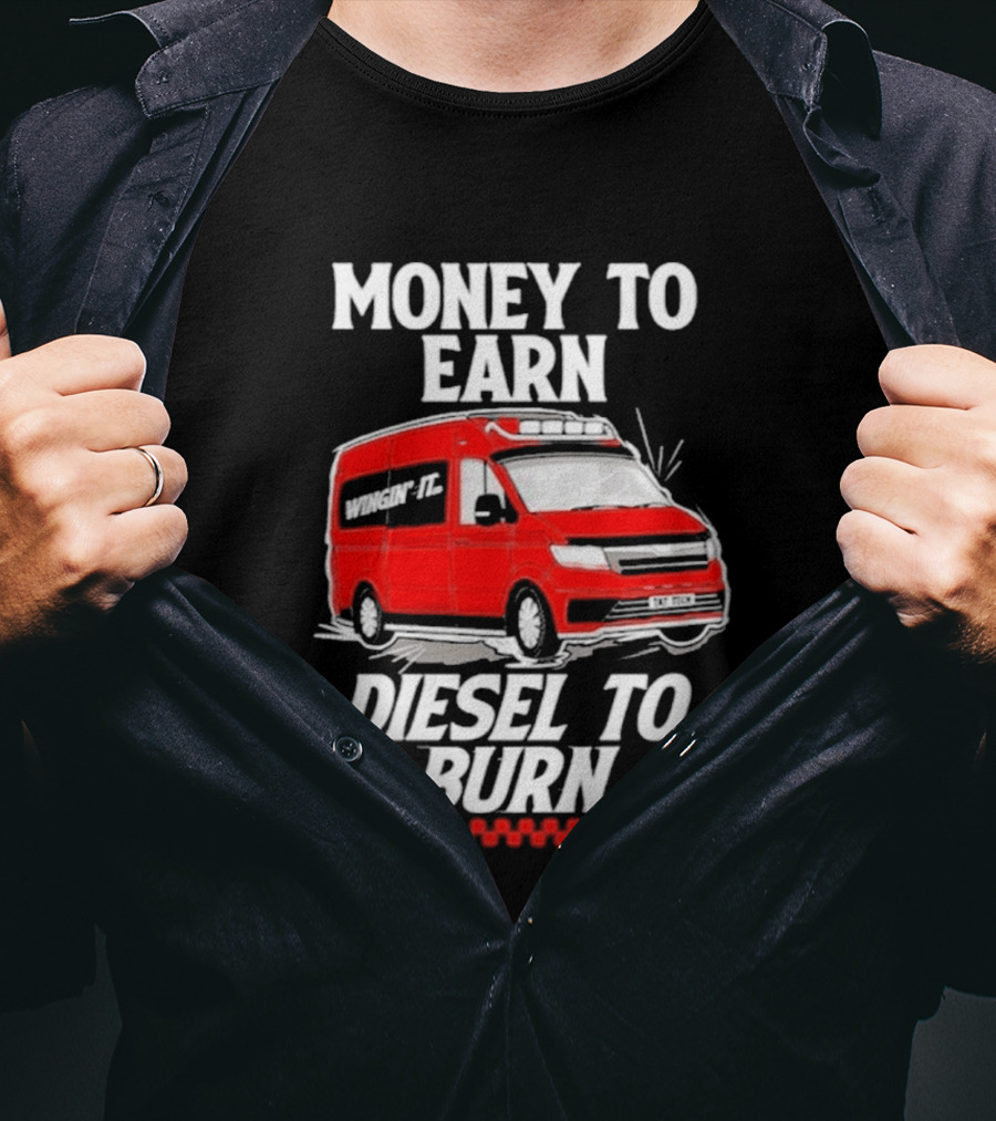Money To Earn Diesel To Burn Red Van T-Shirt