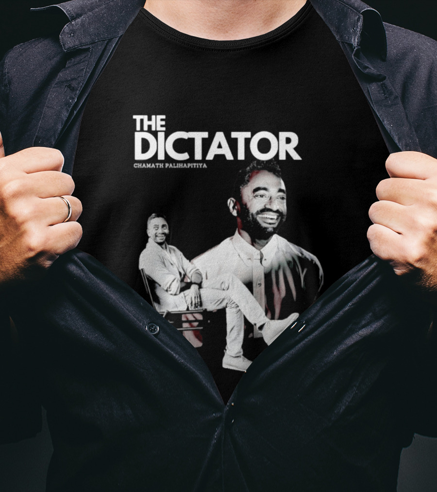 The Dictator Chamath Palihapitiya T-Shirt