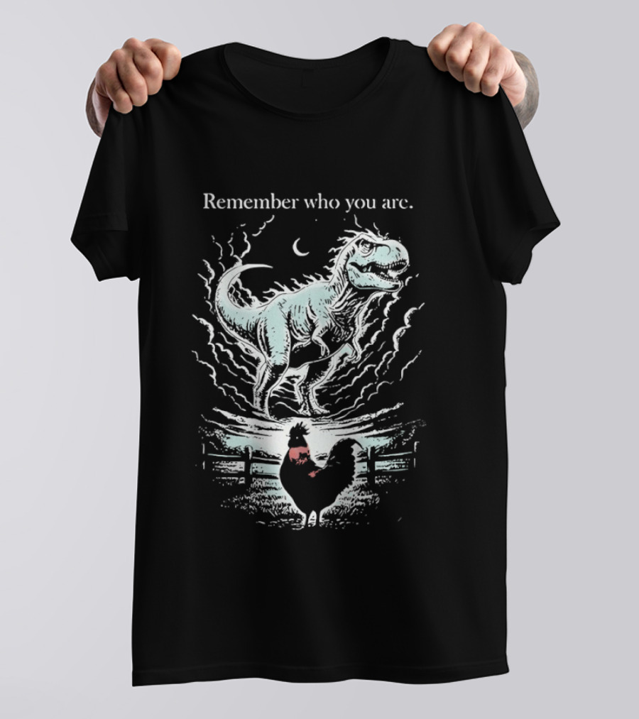 Dinosaur And Rooster Remember Who You Are Transformation Symbolism T-Shirt