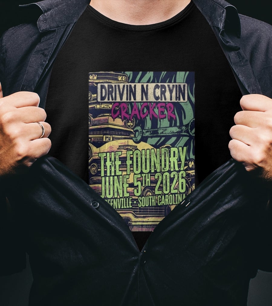 Drivin N Cryin Cracker The Foundry June 5th 2026 Greenville South Carolina T-Shirt