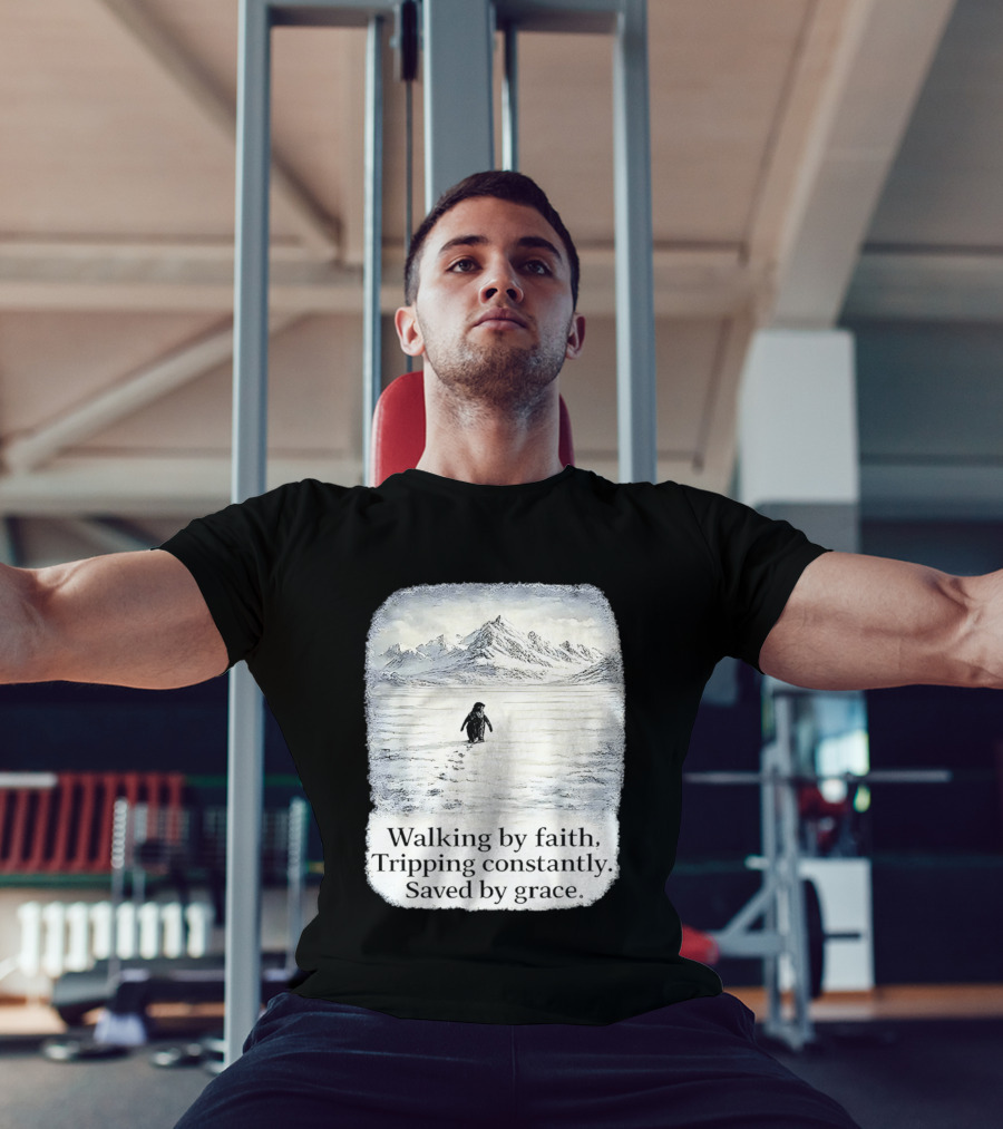 Walking By Faith Tripping Constantly Saved By Grace Penguin In Snowy Mountain Landscape T-Shirt
