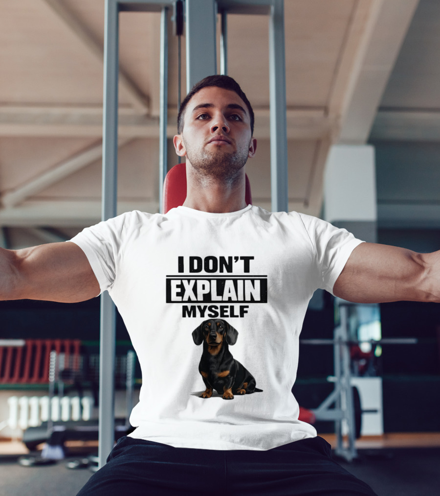 Dachshund I Don't Explain Myself T-Shirt