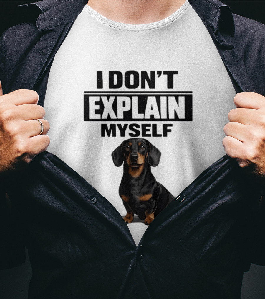 Dachshund I Don't Explain Myself T-Shirt