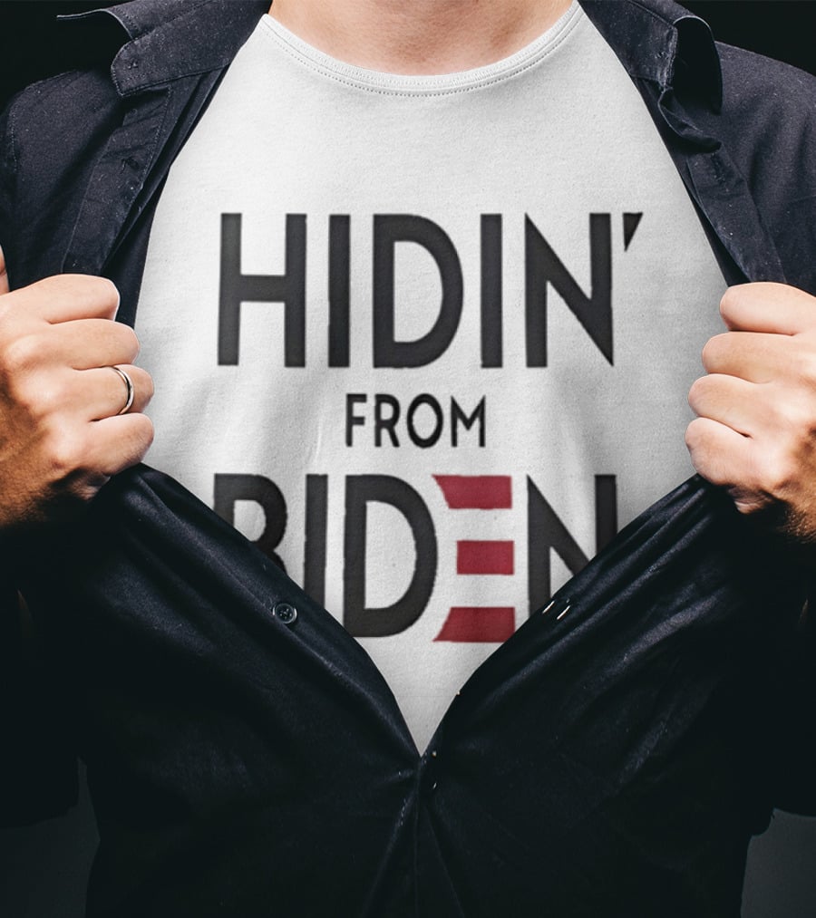 Hidin' From Biden Political Expression T-Shirt