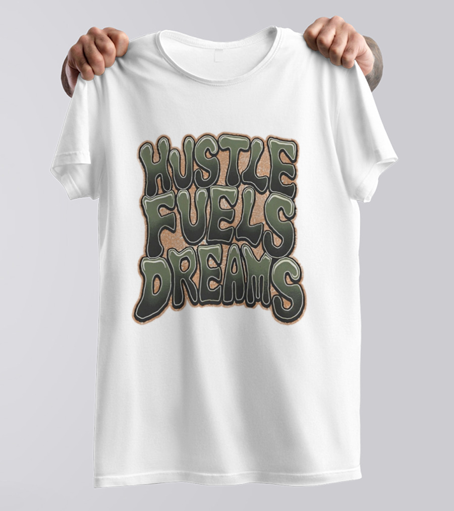 Hustle Fuels Dreams Bold Motivational T-Shirt