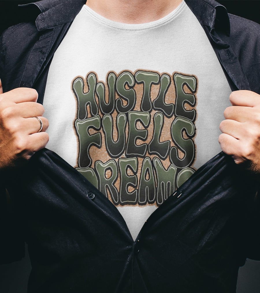 Hustle Fuels Dreams Bold Motivational T-Shirt