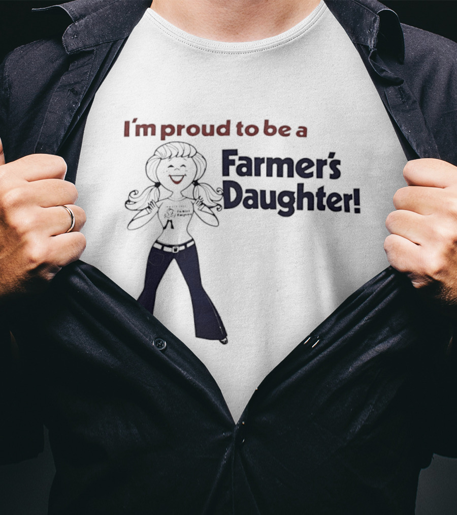 I'm Proud To Be A Farmer's Daughter T-Shirt