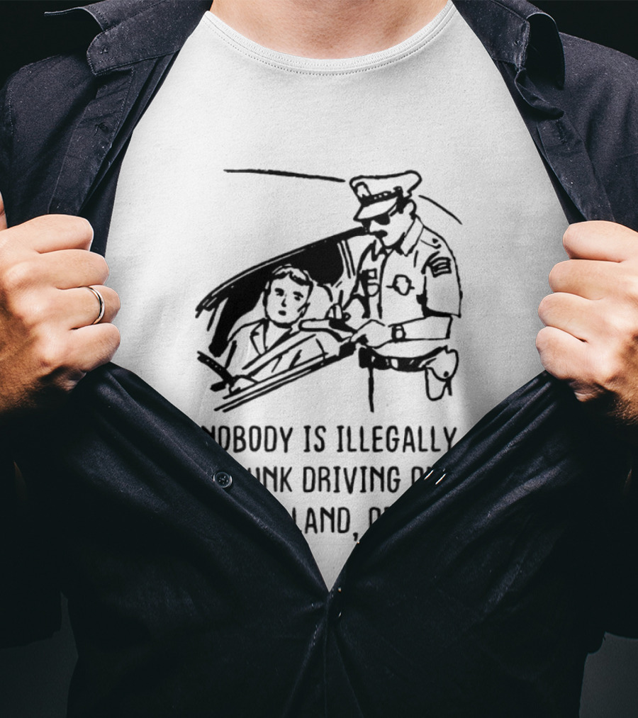 Nobody Is Illegally Drunk Driving On Stolen Land Officer T-Shirt