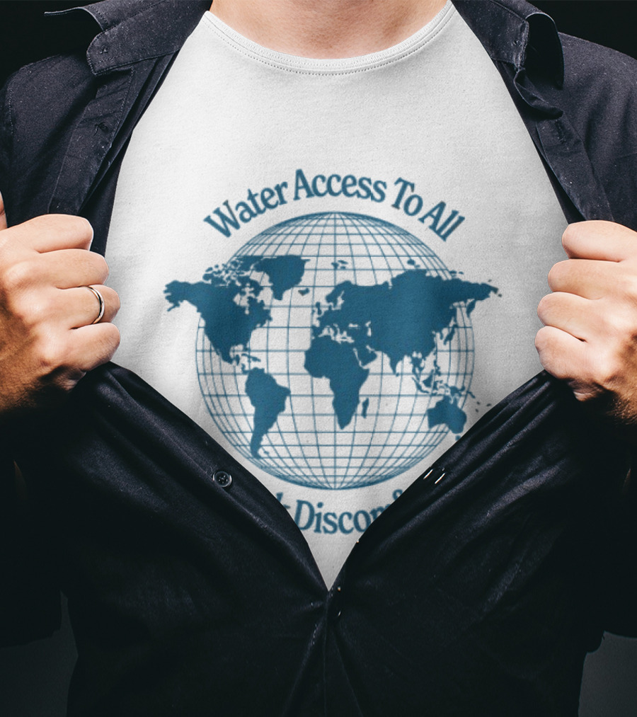 Water Access To All The Water We Share Globe Seek Discomfort T-Shirt