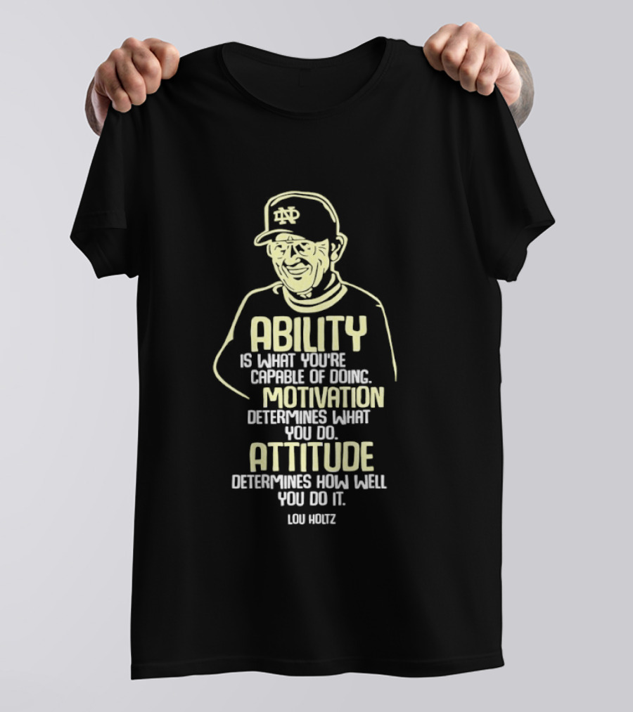 Notre Dame Fighting Irish Ability Motivation Attitude Lou Holtz T-Shirt