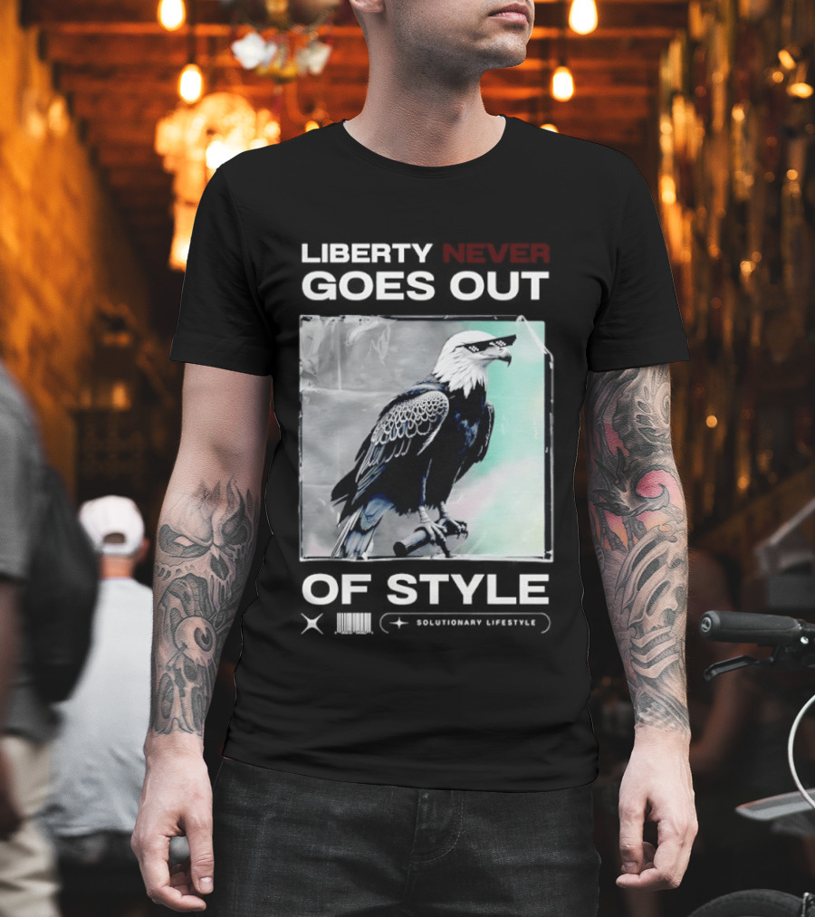 Eagle Liberty Never Goes Out Of T-Shirt