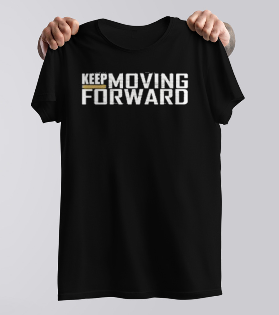 Keep Moving Forward Quitting Is Not Acceptable T-Shirt