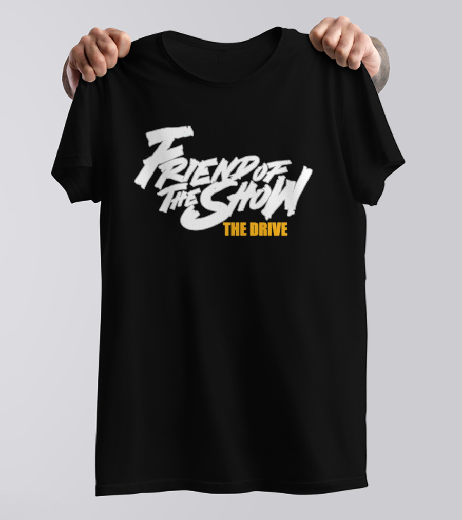 Friend Of The Show The Drive 96.5 The T-Shirt