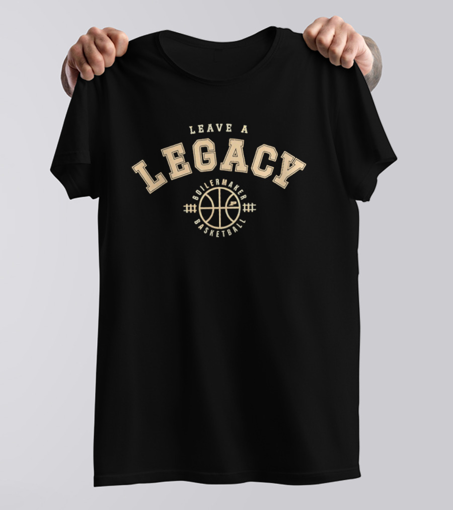 Leave A Legacy Boilermaker Basketball T-Shirt