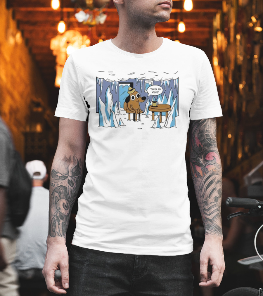 This Is Fine Dog Meme Frozen Everything Is Fine Ice Cave T-Shirt