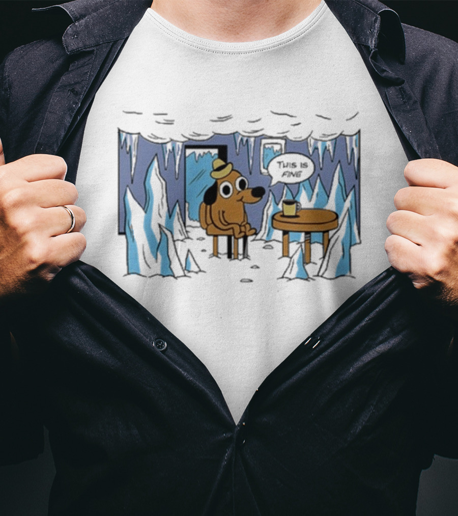 This Is Fine Dog Meme Frozen Everything Is Fine Ice Cave T-Shirt